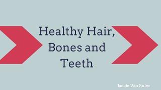 How to Get Healthy Hair Bones and Teeth