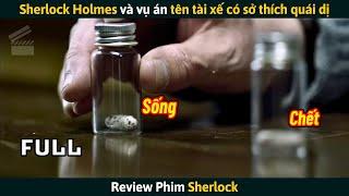 Review Phim Sherlock Holmes Và Vụ Án Tên Tài Xế Có Sở Thích Quái Dị