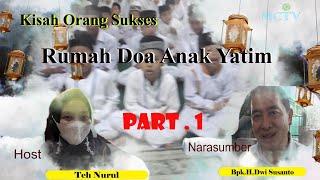 KISAH ORANG SUKSES - HAJI DWI SUSANTO RDAY - RUMAH DOA ANAK YATIM KANDANG EMBE - PART 1