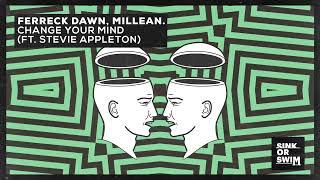 Ferreck Dawn Millean. - Change Your Mind feat. Stevie Appleton Official Audio