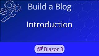 Build a Blog in Blazor Tutorial  Ep 00 - Introduction