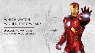 Which Luxury Watch Would Iron Man Wear?