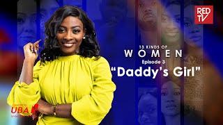 13 kinds of Women  EP3  Daddy’s Girl