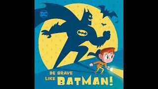 Reading Be Brave Like Batman book - Children Story Time