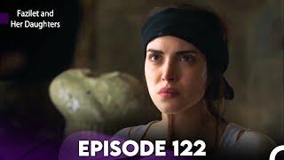 Fazilet and Her Daughters Episode 122 English Subtitles