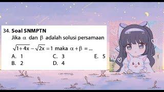 Jika α dan β adalah solusi persamaan √1 + 4x - √2x = 1 maka α + β = ...