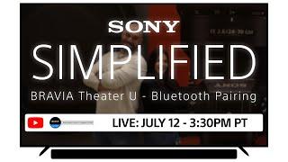 SONY LIVE  Simplified EP 6 How to Bluetooth Pair the BRAVIA Theater U to a Bluetooth Device