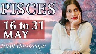 PISCES Tarot reading from 16 to 31 May  2024