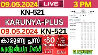 KERALA LOTTERY KARUNYA-PLUS KN-521  LIVE LOTTERY RESULT TODAY 09052024KERALA LOTTERY LIVE