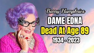 Actor & Comedian BARRY HUMPHRIES aka DAME EDNA Dead At Age 89