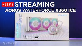 LIVE Streaming UNBOXING Aorus WATERFORCE X II 360 ICE AIO CPU Cooler