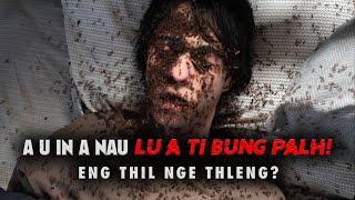 A U IN A FARNU LU A TI BUNG PALH ENGTIANG TAKIN NGE AN CHHUNGKUA A NGHAWNG? MOVIE RECAP MIZO