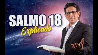  SALMO 18 - EXPLICADO   Reavivados por su Palabra  24 DE MAYO 2023