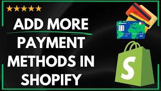  How to ADD MORE PAYMENT METHODS IN SHOPIFY - FULL UPDATED GUIDE 