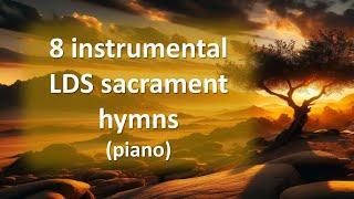 8 peaceful instrumental LDS Sacrament Hymns piano