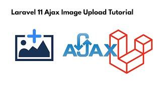 Laravel 11 Ajax Image Upload Tutorial