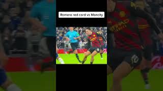 Romero Red Card 🟥 VS Man City 