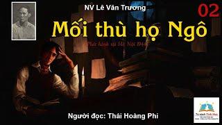 MỐI THÙ HỌ NGÔ. Tập 02. Tác giả NV. Lê Văn Trương. Người đọc Thái Hoàng Phi