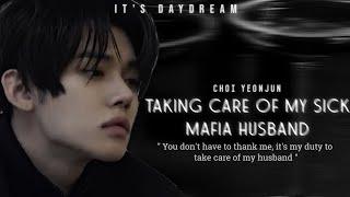 Taking Care Of My Sick Mafia Husband  Choi Yeonjun FF   +×+ Oneshot