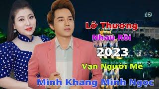 Lỡ Thương Nhau Rồi - Minh Khang & Minh Ngọc  Bolero Trữ Tình hay Tê Tái