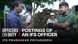 Postings of an IFS Officer in India  IFS Prabhakar Priyadarshi  Officers On Duty E76