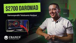 $2700 DAROMAD  SAMARQAND TALABAMIZ NATIJASI  URANUS TRADING ACADEMY