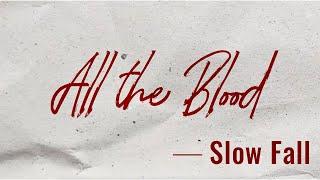 Slow Fall - All the blood Official Lyric Video