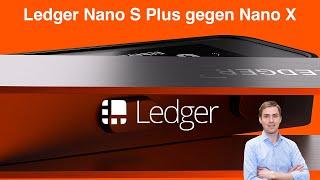 Vergleich Ledger Nano S Plus oder Ledger Nano X - Lohnt sich der Kauf?