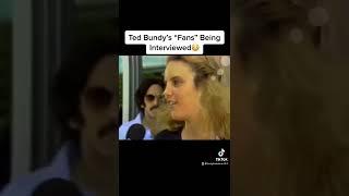 Ted Bundy’s “Fans” Being Interviewed #shorts