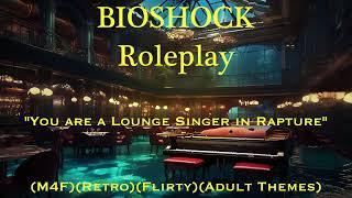 BioShock Roleplay - You Are a Singer in Rapture