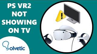 PSVR2 NOT SHOWING on TV ️ PS5 VR2 TV NO SIGNAL  How to use PS VR2