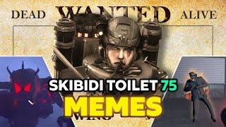 MEMES - SKIBIDI TOILET 75   +12