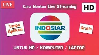  Cara Nonton LIVE Streaming INDOSIAR HARI INI TANPA APLIKASI