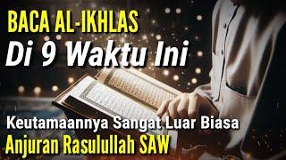 SUBHANALLAH  9 Waktu Mustajab Membaca Surah Al Ikhlas Dianjurkan Rasulullah  Rasakan Khasiatnya