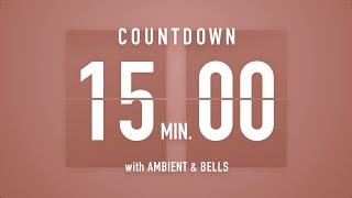 15 Minutes Countdown Timer Flip Clock   +Ambient‍️+ Bells