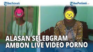 Terungkap Alasan Selebgram di Ambon Live Video Porno Bareng Kekasih