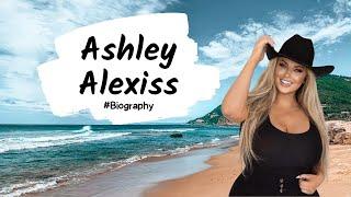 Ashley Alexiss.. BiowikiagelifestyleNetworth