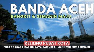 Keliling Kota BANDA ACEH Terbaru 2024 yang Semakin Maju  Pusat Kota Banda Aceh - Aceh Indonesia