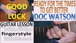 READY FOR THE TIMES TO GET BETTER - DOC WATSON fingerstyle GUITAR LESSON