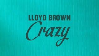 Crazy - Official Lyrics Video #6TF #lloydbrownmusic