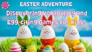 Easter Adventure Discovering Vocabulary and Egg-citing Games for Kids  4K