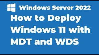 100. How to Deploy Windows 11 with MDT and WDS