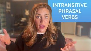 All About Intransitive Phrasal Verbs