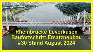 #30 Ersatzneubau Rheinbrücke Leverkusen Stand August 2024