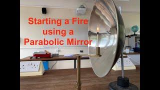 Starting a Fire using a Parabolic Mirror