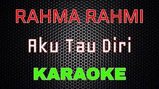 Rahma Rahmi - Aku Tau Diri Karaoke  LMusical