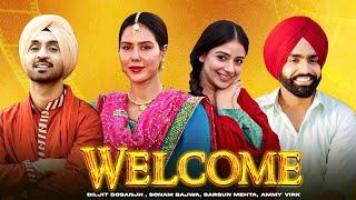 Welcome HD Video  Diljit Dosanjh  Sonam Bajwa  Sargun Mehta  Ammy Virk  New Punjabi Movie2024