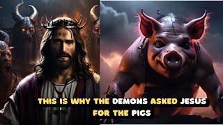 This Is Why The DEMONS Asked JESUS For The PIGS Unveiling the Truth