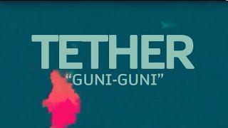 Tether - Guni-Guni