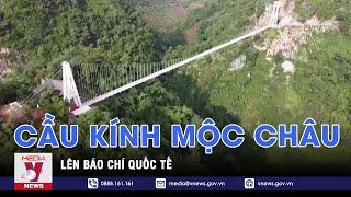 Cầu Bạch Long ở Sơn La được công nhận là cầu kính đi bộ dài nhất thế giới - VNEWS